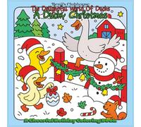 The Delightful World of Ducks | A Ducky Christmas | A Cheerful Holiday Coloring Book: Fun and Easy To Color Pages for Kids, Adults, and Seniors