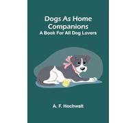 The Delights of Wisdom Pertaining to Conjugial Love To Which is Added The Pleasures of Insanity Pertaining To Scortatory Love (Edition1): A book for all dog lovers