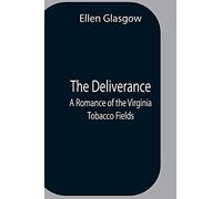 The Deliverance; A Romance Of The Virginia Tobacco Fields