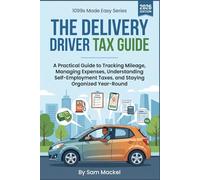 The Delivery Driver Tax Guide: A Practical Guide to Mileage Tracking, Self-Employment Taxes, 1099 Deductions, Estimated Payments, and Year-Round ... Delivery Drivers: 6 (1099s Made Easy)