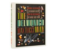 The Delmonico Way: Sublime Entertaining and Legendary Recipes from the Restaurant That Made New York