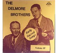 The Delmore Brothers - Early Sacred Songs - Volume III