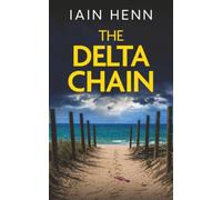 THE DELTA CHAIN: an addictive crime thriller full of twists