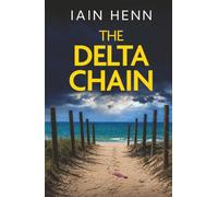 THE DELTA CHAIN: an addictive crime thriller full of twists