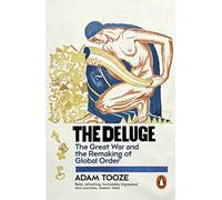 The Deluge: The Great War and the Remaking of Global Order 1916-1931