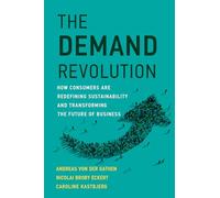 The Demand Revolution: How Consumers Are Redefining Sustainability and Transforming the Future of Business (Management on the Cutting Edge)