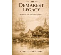 THE DEMAREST LEGACY: A Thousand Years of My Family’s Journey