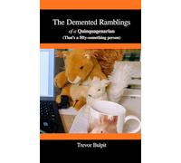 The Demented Ramblings of a Quinquagenarian: That’s a word for a fifty-something person (Humorous Stories)