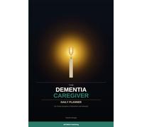 The Dementia Caregiver Daily Planner: 90-Day Log Book for Alzheimer's and Dementia Care - Track Medications, Behaviors, Vitals, Doctor Visits and Caregiver Wellbeing for Family Caregivers