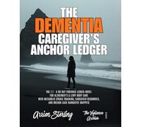 THE DEMENTIA CAREGIVER’S ANCHOR LEDGER: Vol 1.1 - A 90-Day Forensic Ledger-Novel for Alzheimer’s & Lewy Body Care with Metabolic Strata Tracking, ... and Oregon Case Narrative Snippets.