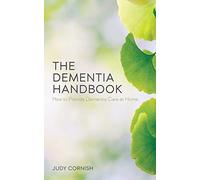 The Dementia Handbook: How to Provide Dementia Care at Home