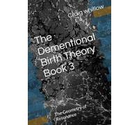 The Dementional Birth Theory Book 3: The Geometry of Resonance (The Resonance Engine)
