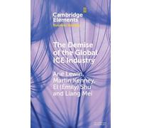 The Demise of the Global ICE Industry: China's Stunning Role in Leading the BEV Revolution (Elements in Business Strategy)