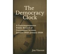 The Democracy Clock: A Contemporaneous Public Record of Governance Actions, January 2025-January 2026