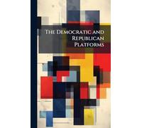 The Democratic and Republican Platforms
