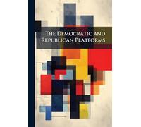 The Democratic and Republican Platforms
