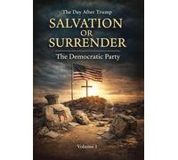 The Democratic Party - Salvation or Surrender: The Day After Trump: 1