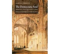 The Democratic Soul: Spinoza, Tocqueville, and Enlightenment Theology