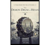 The Demon Drum of Heian: A Historical Fantasy of Heian Japan (Tales from the Veil of Echoes Book 1)