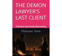 THE DEMON LAWYER'S LAST CLIENT: A Demon Courtroom Romantasy (DANGEROUS CONTRACTS)