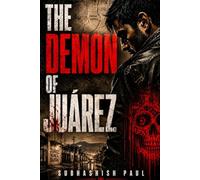 The Demon of Juárez: A Story of Blood, Power, and Betrayal
