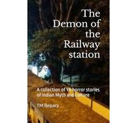 The Demon of the Railway station: A collection of YA horror stories of Indian Myth and culture: 1 (YA horror stories based on Indian subcontinent culture and mythology)