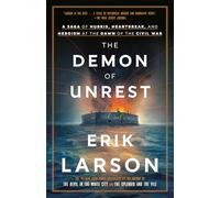 The Demon of Unrest: A Saga of Hubris, Heartbreak, and Heroism at the Dawn of the Civil War