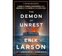 The Demon of Unrest: A Saga of Hubris, Heartbreak, and Heroism at the Dawn of the Civil War