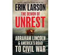 The Demon of Unrest: Abraham Lincoln & America’s Road to Civil War