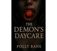 The Demon’s Daycare: An ABDL Regression Fantasy of Succubi, Spankings, and Eternal Submission (Twisted Fantasy Erotica)