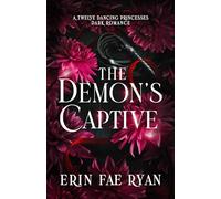 The Demon's Captive: A Spicy Dark Romance (Twelve Dancing Princesses)