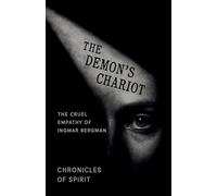 The Demon's Chariot: The Cruel Empathy of Ingmar Bergman