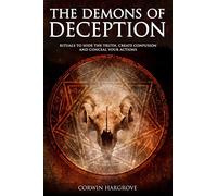 The Demons of Deception: Rituals to Hide the Truth, Create Confusion and Conceal Your Actions (Magick of Darkness and Light)