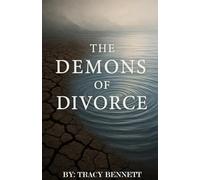 The Demons of Divorce: “Healing the Heart and Soul After Divorce, Loss, and Life’s Hardest Battles”