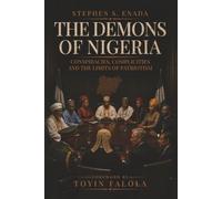 The Demons of Nigeria: Conspiracies, Complicities and the Limits of Patriotism