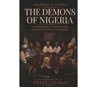 The Demons of Nigeria: Conspiracies, Complicities and the Limits of Patriotism