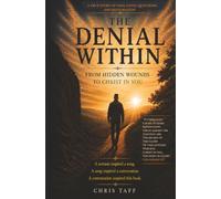 The Denial Within: From Hidden Wounds To Christ In You (The Hidden Heart Series)