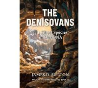 The Denisovans: The Ghost Species in Our DNA (Ancient Mysteries Revisited)