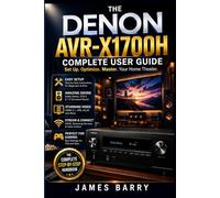 The Denon AVR-X1700H Complete User Guide: Master Your 7.2 Channel AV Receiver with Dolby Atmos, 8K HDMI, HEOS Streaming, and Smart Home Integration