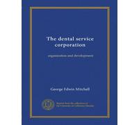 The dental service corporation (Vol-1): organization and development