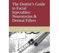 The Dentist’s Guide to Facial Injectables: Neurotoxins & Dermal Fillers: 6 (The Dental Synergy Series)
