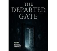 The Departed Gate: One step out of the body. One step into the abyss