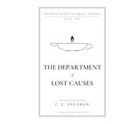The Department of Lost Causes (PATRON SAINTS OF SMALL THINGS)
