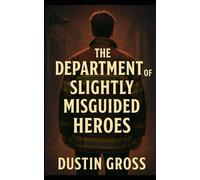 The Department of Slightly Misguided Heroes
