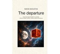 The Departure: A journey beyond Earth to a society without money, borders, armies, police and prisons