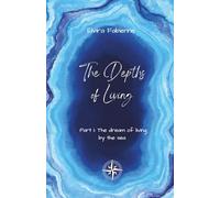 The Dephts of Living: Teil I: The dream of living by the sea