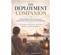 The Deployment Companion: A Guided Military Spouse Journal for Deployment, Homecoming, and Reintegration