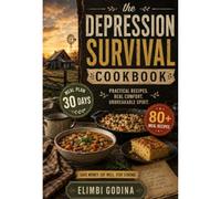 The Depression survival cookbook: Easy, Nourishing Recipes and Meal Plans to Boost Energy, Reduce Stress, and Make Healthy Eating Possible on Difficult Days