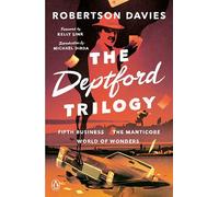 The Deptford Trilogy: Fifth Business; The Manticore; World of Wonders