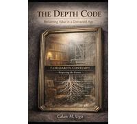 The Depth Code: Reclaiming Value in a Distracted Age: Ethical Attention-The Moral Practice of Focus